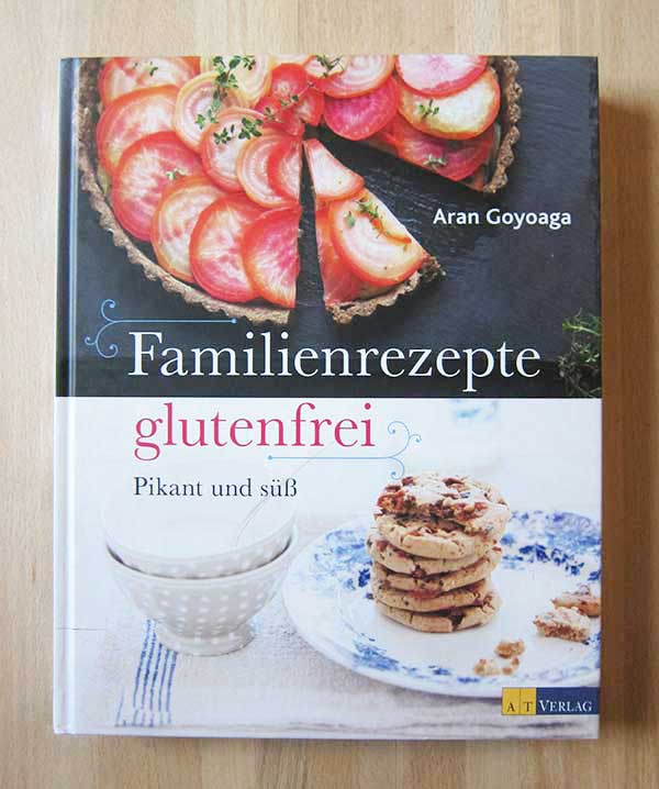 Aran Goyoaga «Familienrezepte glutenfrei», AT Verlag, Review by Hey Pretty Beauty Blog