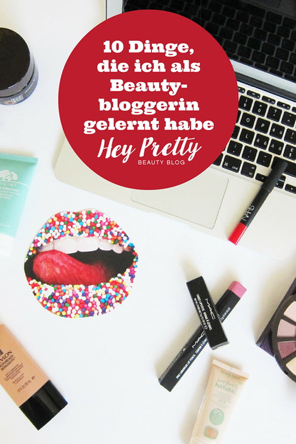 Zehn Dinge, die ich als Beautybloggerin (auf die harte Tour) gelernt habe