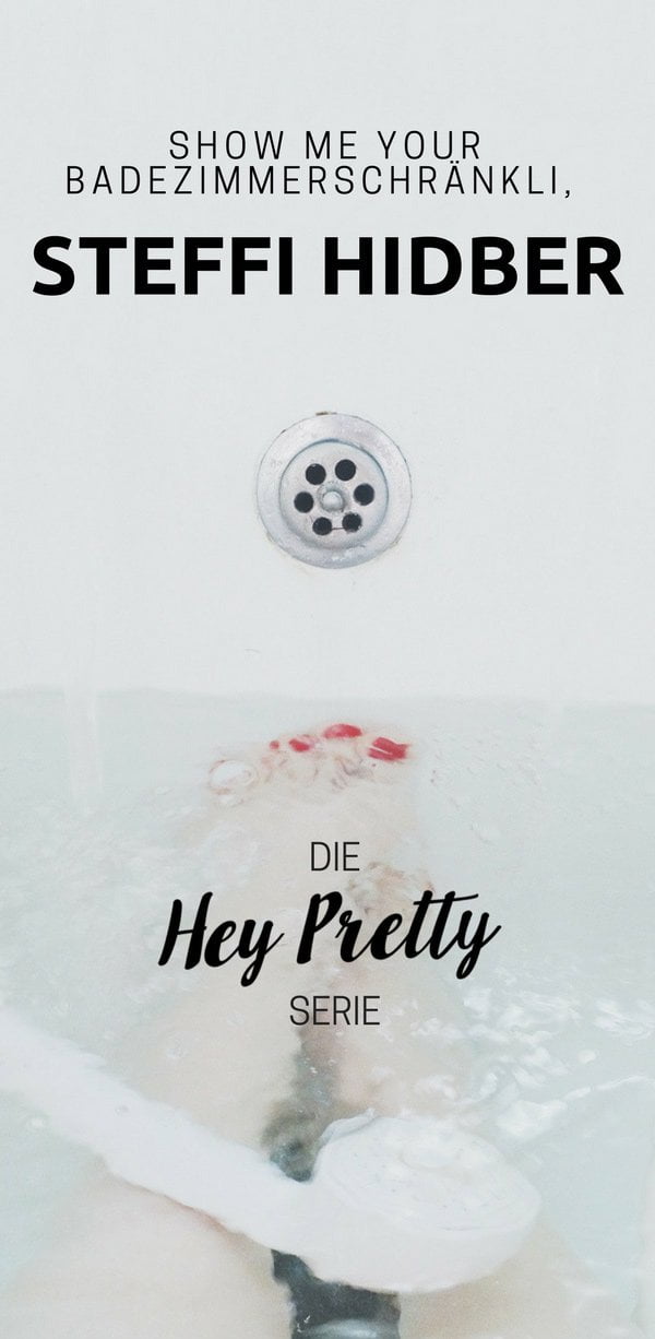 Show Me Your Badezimmerschrank: Steffi Hidber von Hey Pretty: Hautpflegefavoriten und Must-Haves