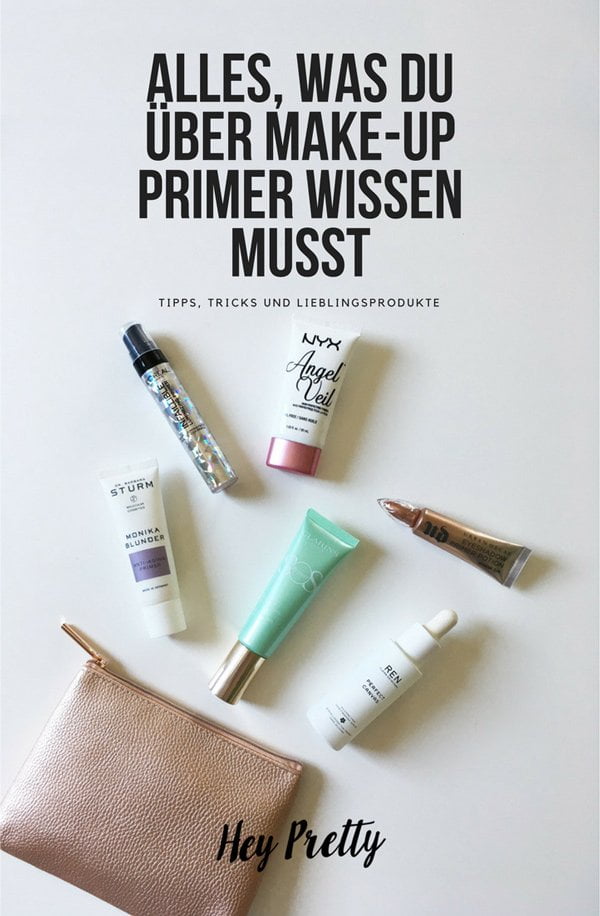 Alles, was du über Makeup Primer wissen musst (Tipps, Tricks und Lieblingsprodukte von Beautybloggern), Hey Pretty Beauty Blog