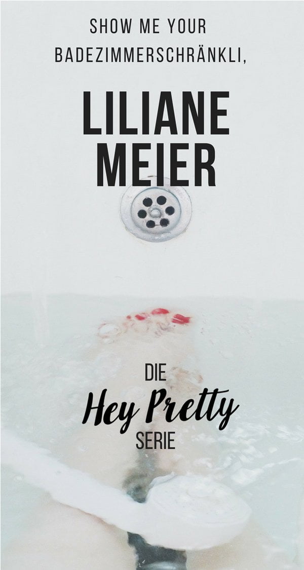 Show Me Your Badezimmerschränkli: Liliane Meier 3 Show Me Your Badezimmerschränkli mit Liliane Meier (Little Yoga): Echte Gesichtspflegeroutinen von echten Frauen: Die Hey Pretty Serie
