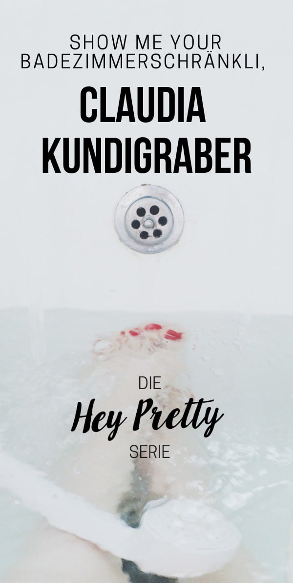 Echte Frauen, echte Hautpflegeroutinen: Claudia Kundigraber in «Show Me Your Badezimmerschränkli» auf Hey Pretty Beauty Blog