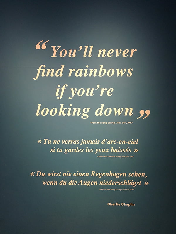 You'll never find rainbows if you're looking down (Charlie Chaplin, in Chaplin's World)