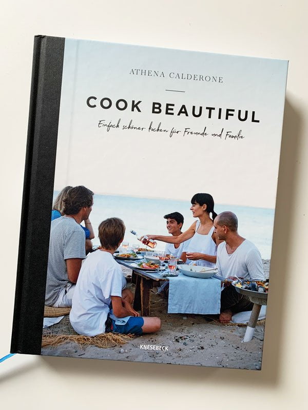 Athena Calderone: Cook Beautiful (Knesebeck Verlag 2019) – Die schönsten Kochbücher des Frühsommers auf Hey Pretty (Kochbuchliebe)