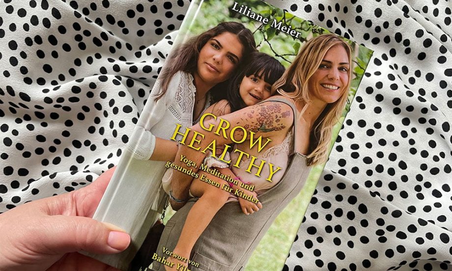 Buch-Review und Verlosung: «Grow Healthy» von Liliane Meier (Buchbesprechung) – Novum Pro Verlag 2021, Yoga, Meditation und gesundes Essen für Kinder (Hey Pretty)